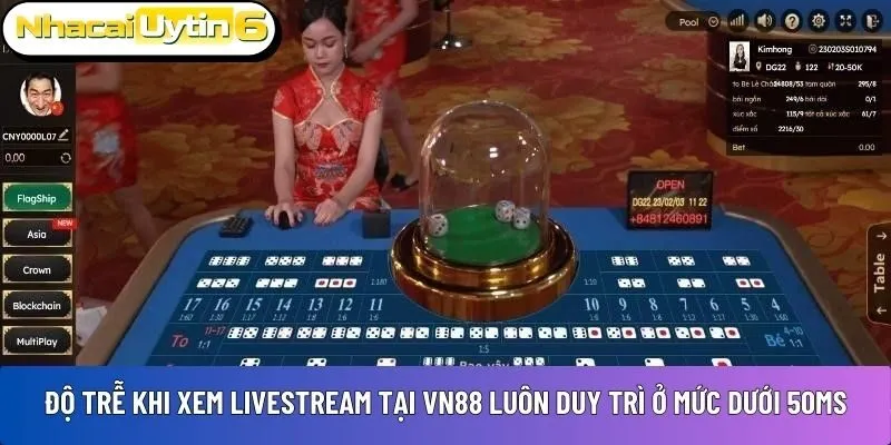 Độ trễ khi xem livestream tại VN88