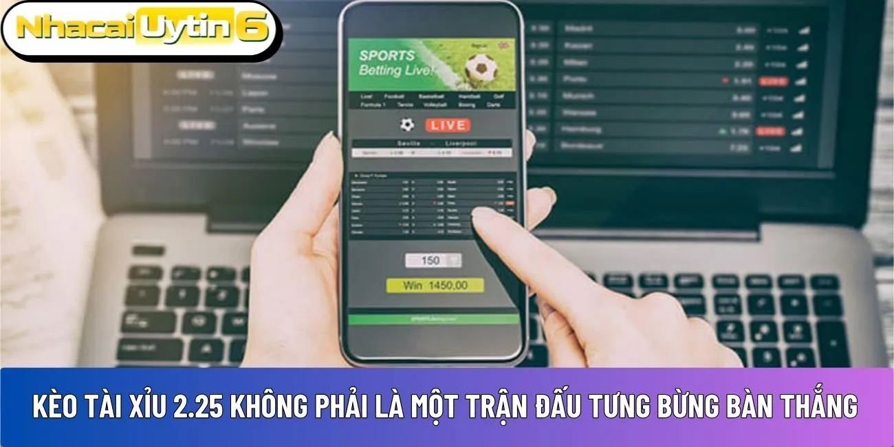Kèo tài xỉu 2.25